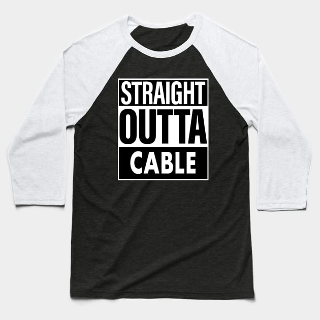 Cable Name Straight Outta Cable Baseball T-Shirt by ThanhNga